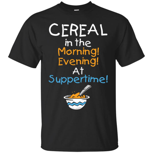 Cereal In The Morning Evening At Suppertime T-shirt Black