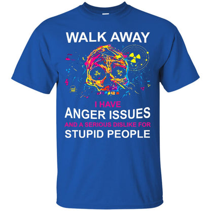 Walk Away I Have Anger Issues And A Serious Dislike T-shirt Royal