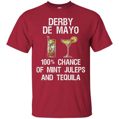 Derby De Mayo T-shirt 100_ Chance Of Mint Juleps And Tequiila Cardinal
