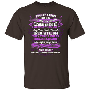 August Ladies Shirt Not Only Feel Pain They Accept It Learn From It They Turn Their Wounds Into WisdomG200 Gildan Ultra Cotton T-Shirt