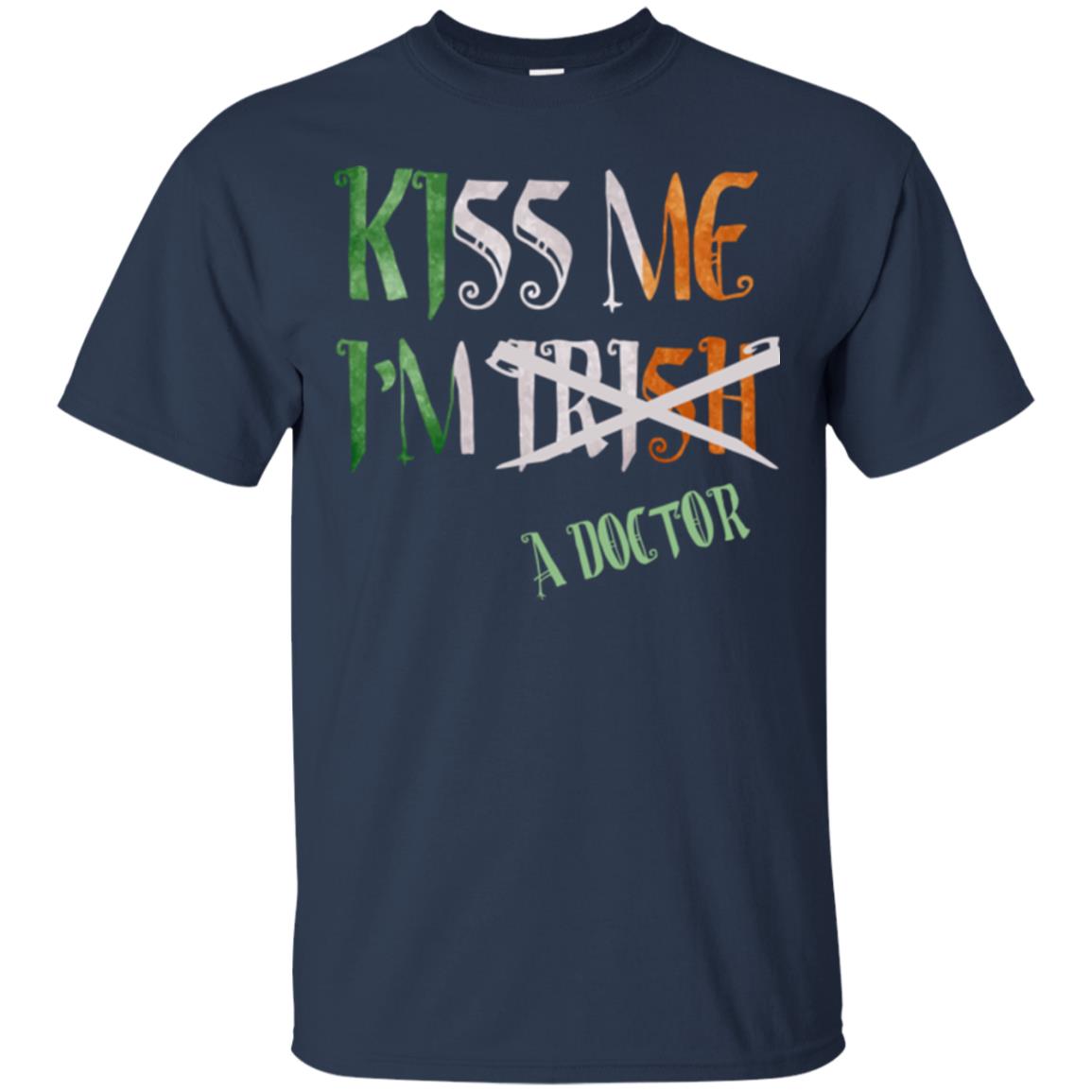 Saint Patrick's Day T-shirt Kiss Me I'm Irish A Doctor Navy