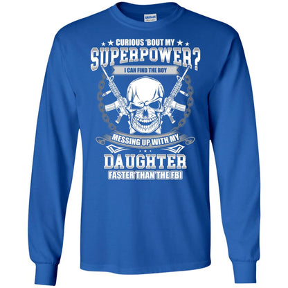 Curious Bout My Superpower I Can Find The Boy Messing Up With My Daughter Faster Than The Fbi Royal