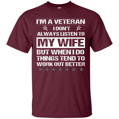Im A Veteran I Dont Always Listen To My Wife Shirt Maroon