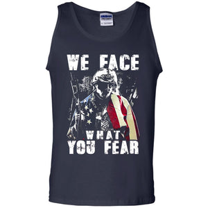 We Face What You Fear Military Of The United States ShirtG220 Gildan 100% Cotton Tank Top