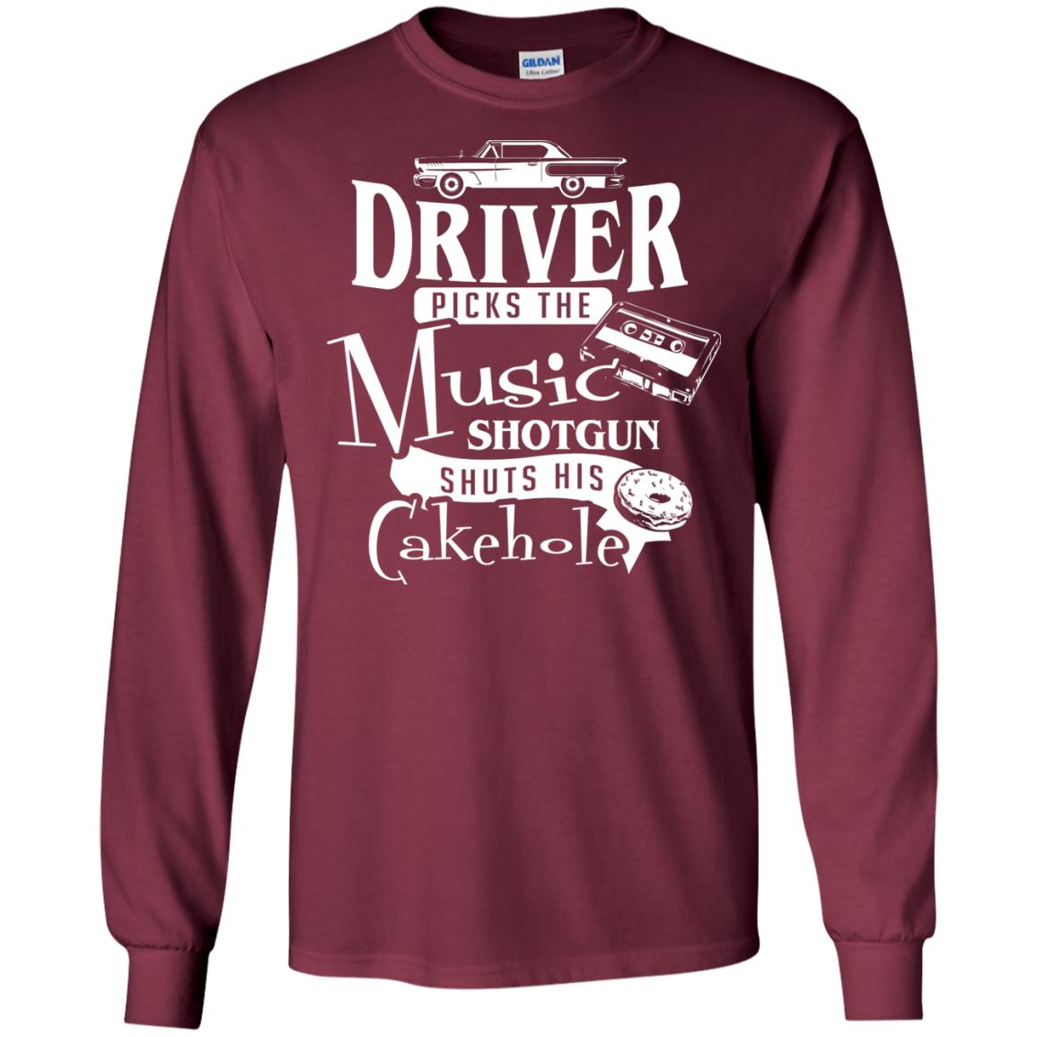 Driver Picks The Music Shotgun Shuts His Cakehole T-shirt Maroon