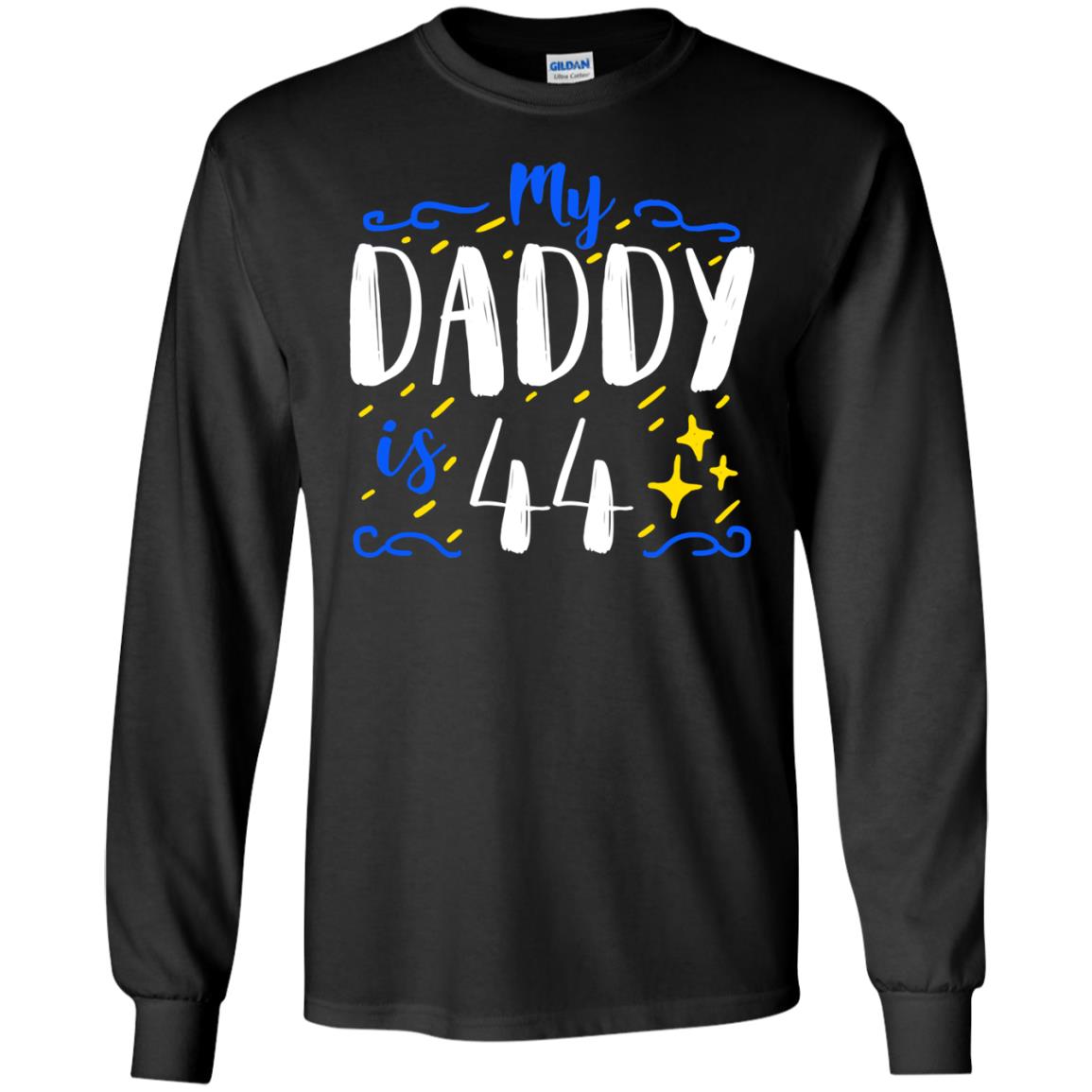 My Daddy Is 44 44th Birthday Daddy Shirt For Sons Or DaughtersG240 Gildan LS Ultra Cotton T-Shirt