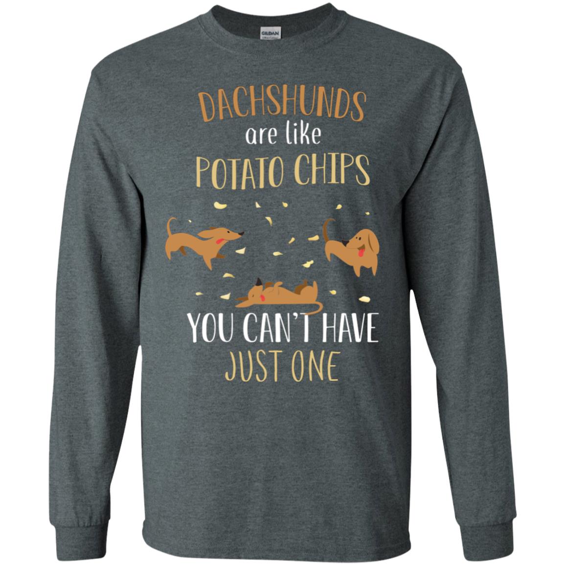 Dachshunds Are Like Potato Chips You Can't Have Just One Shirt Dark Heather