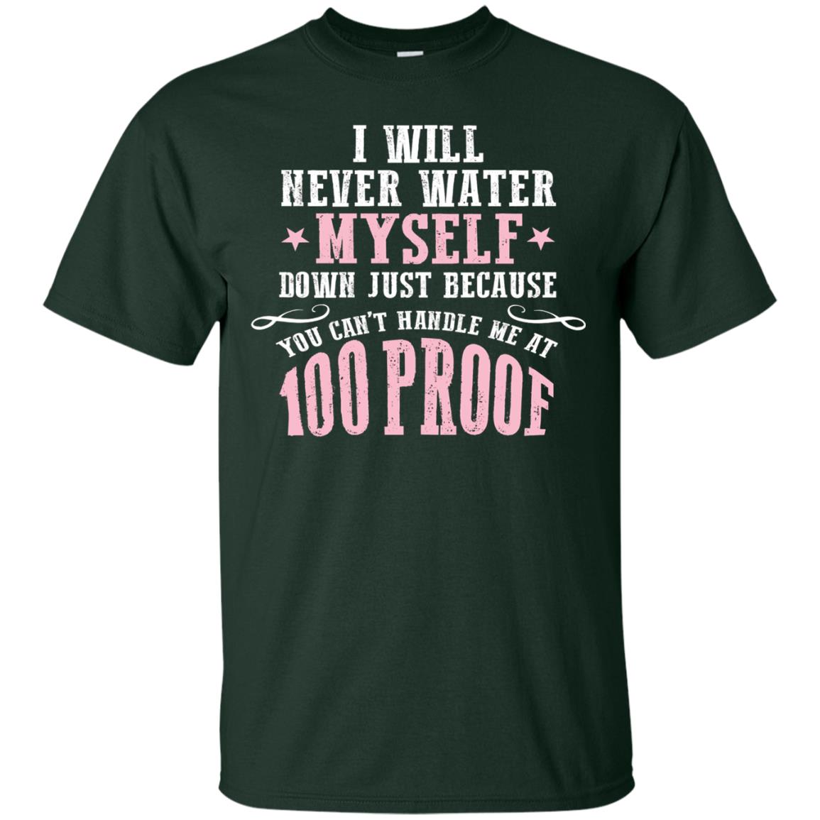 I Will Never Water Myself Down T-shirt Forest