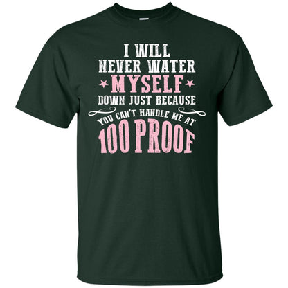 I Will Never Water Myself Down T-shirt Forest