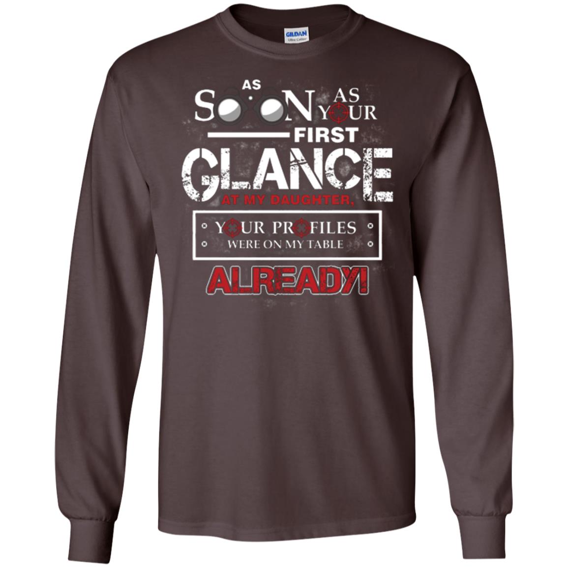 As Soon As Your First Glance At My Daughter Daddy T-shirt Dark Chocolate