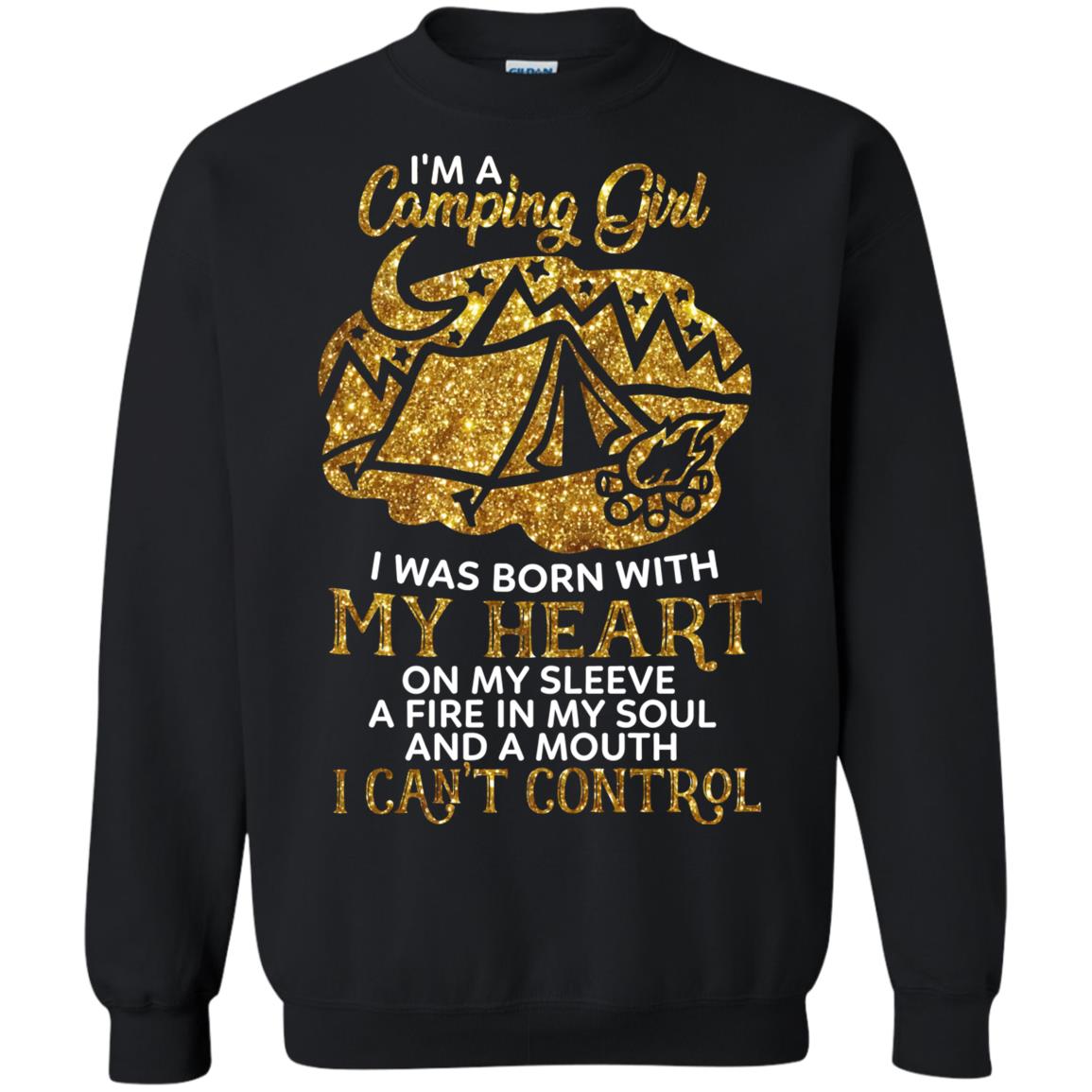 I'm A Camping Girl I Was Born With My Heart On My Sleeve A Fire In My Soul And A Mouth I Can't Control Shirt Black