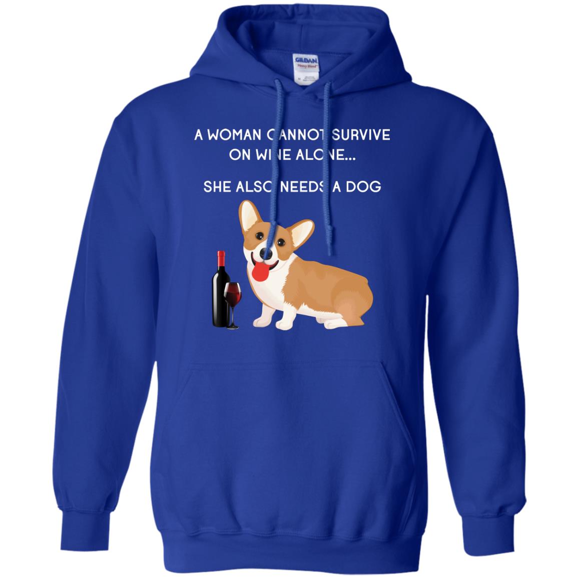 A Woman Cannot Survive On Wine Alone She Also Needs A Dog Best Gift Dog And Wine Shirt For Woman Royal