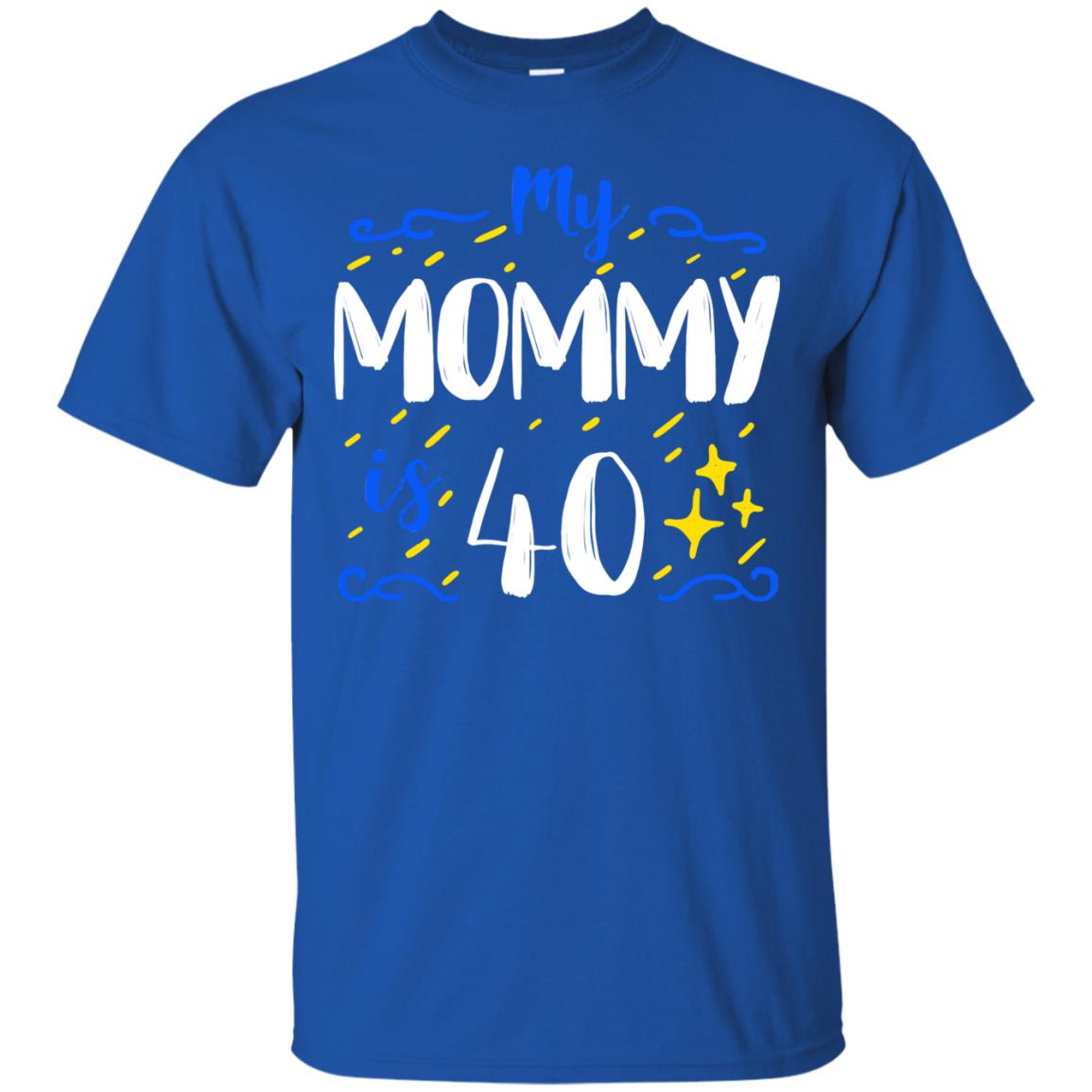 My Mommy Is 40 40th Birthday Mommy Shirt For Sons Or Daughters Royal