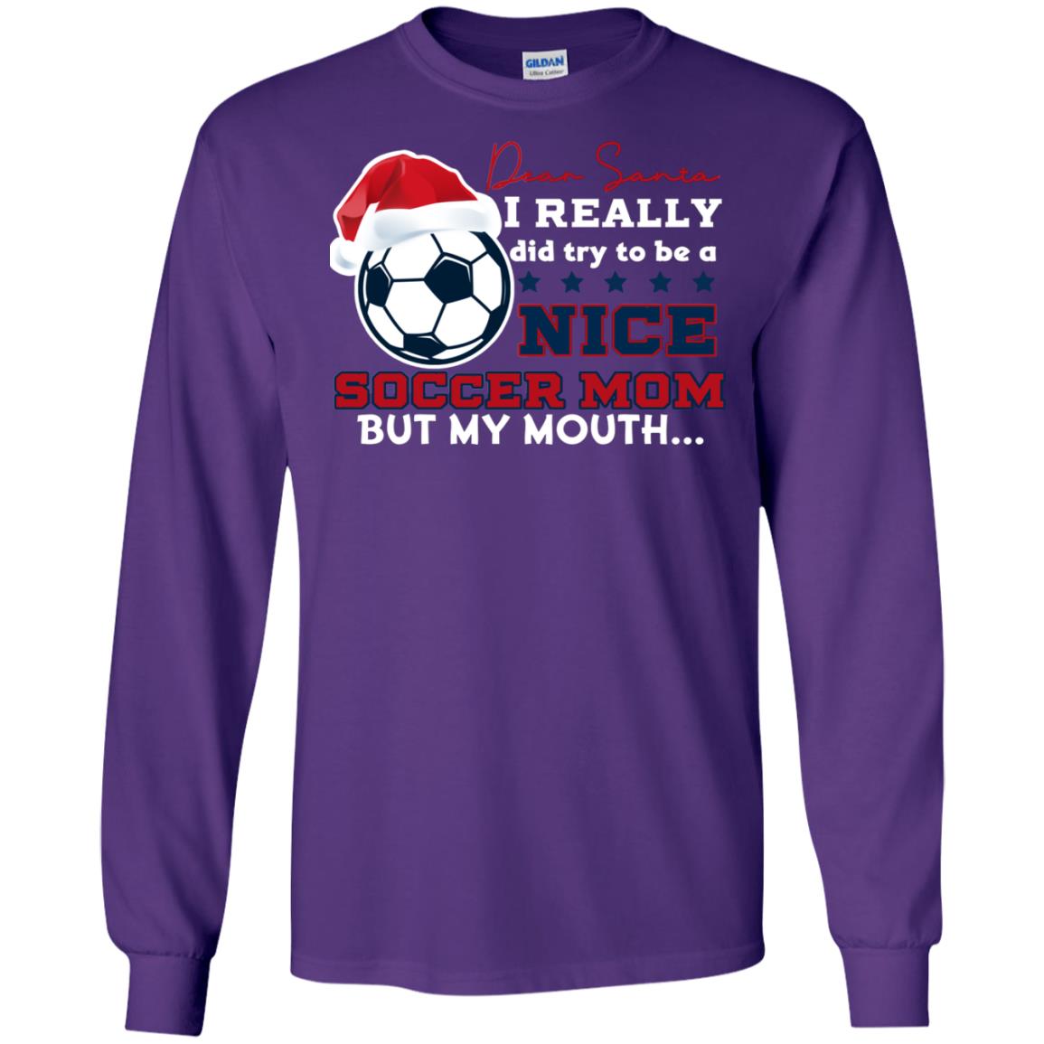 Dear Santa I Really Try Be A Good Soccer Mom But My Mouth Funny X-mas Soccer Shirt For Mommy Purple