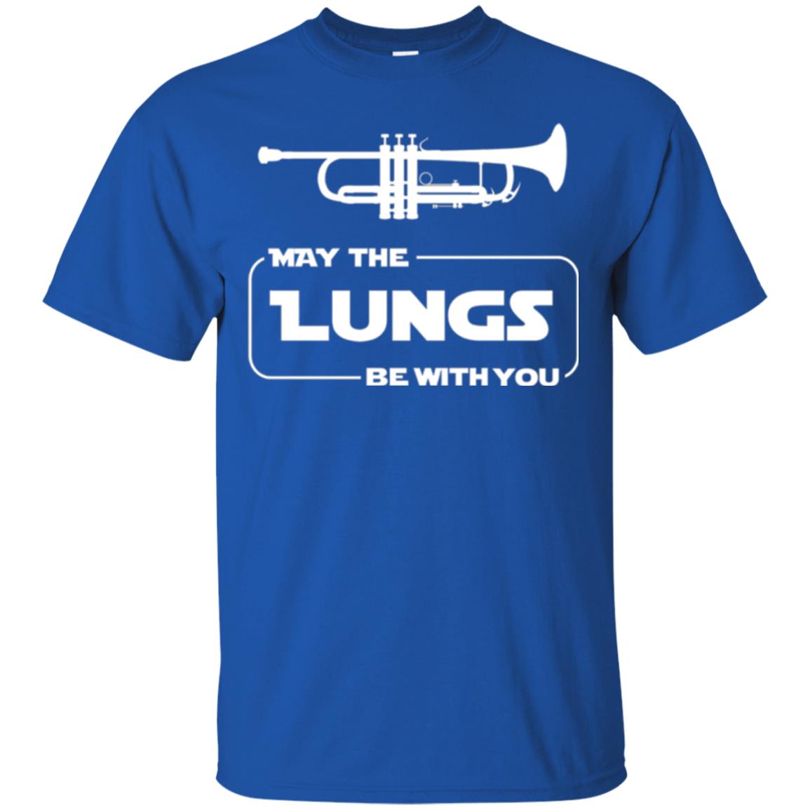Funny Trumpet Player T-shirt May The Lungs Be With You Royal