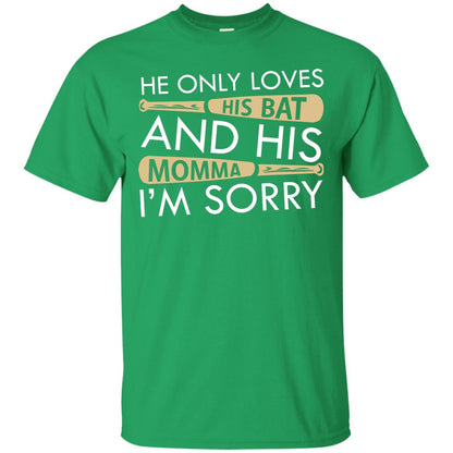 He Only Loves His Bat And His Momma I'm Sorry Baseball Shirt For Mens Irish Green