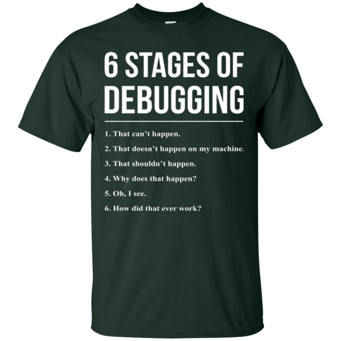 Programmer T-shirt 6 Stages Of Debugging Forest