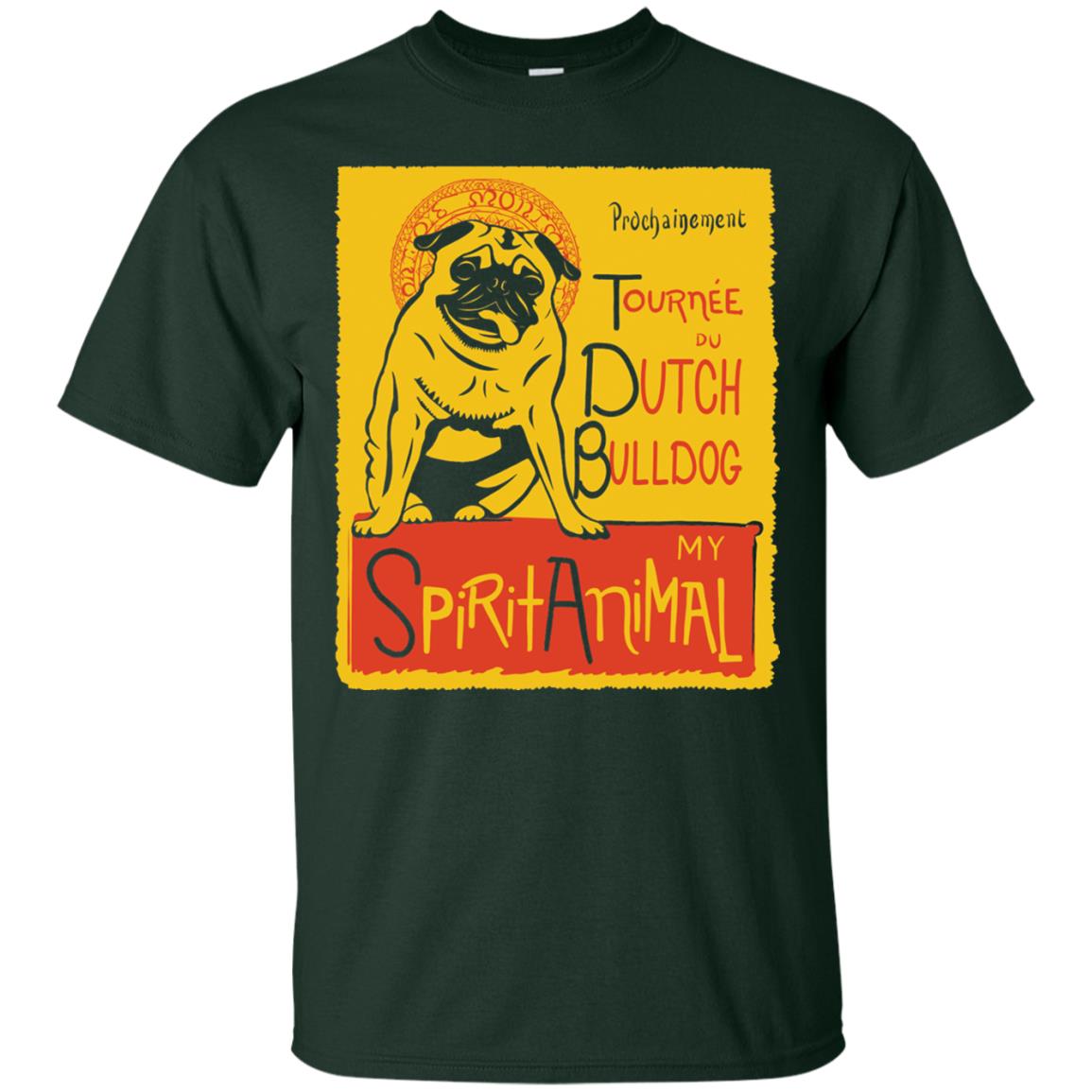 Dutch Bulldog My Spirit Animal T-shirt Forest