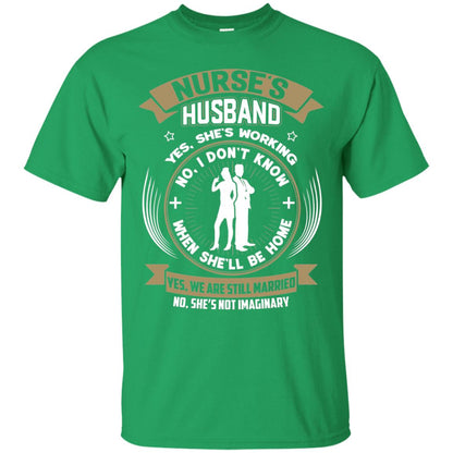 Nurse_s Husband She Is Working When She Will Be Home Shirt Irish Green