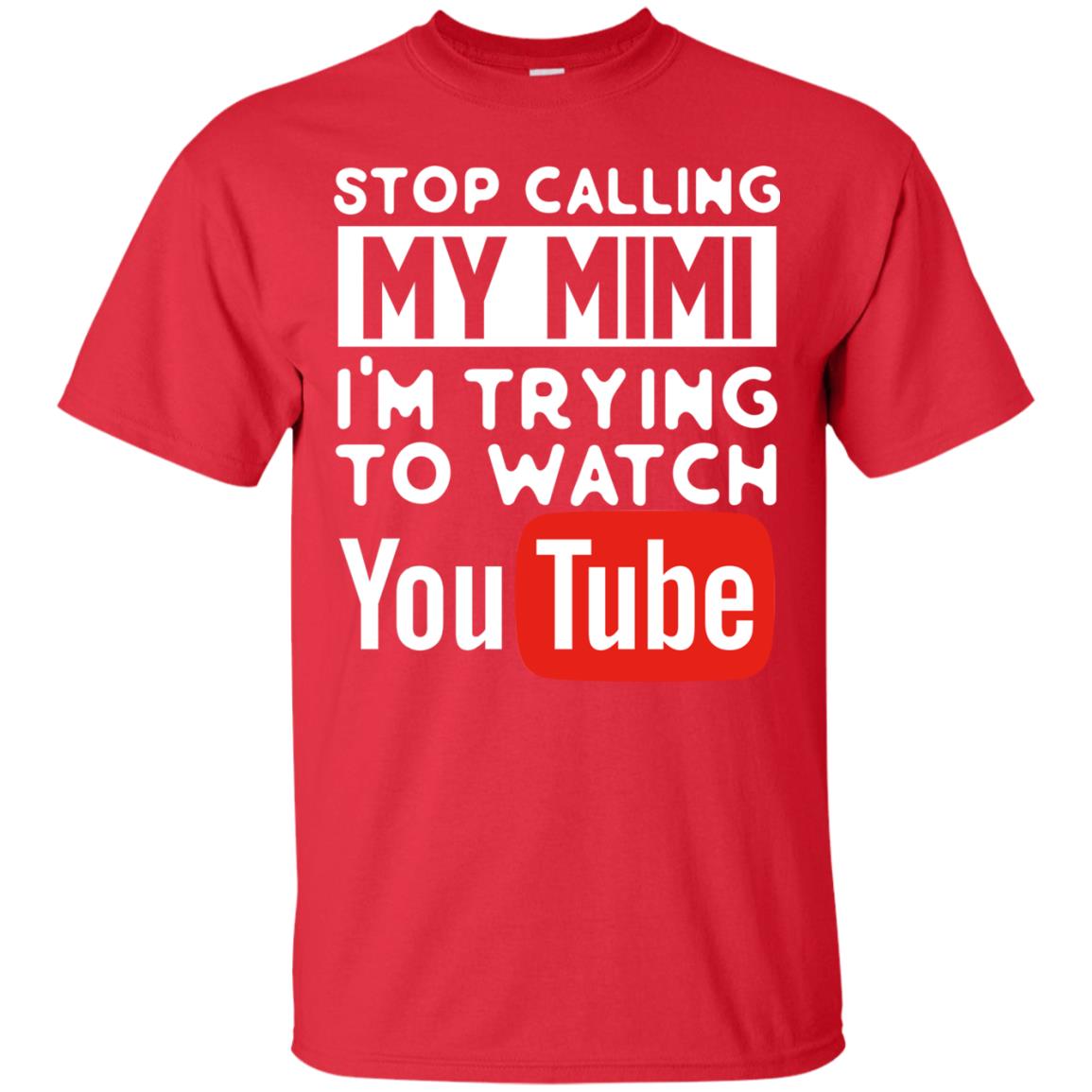 Stop Calling My Mimi I_m Trying To Watch Youtube Shirt Red