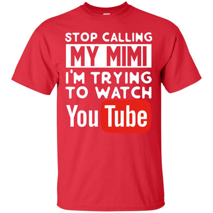 Stop Calling My Mimi I_m Trying To Watch Youtube Shirt Red