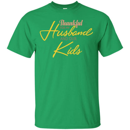 Wife T-shirt Thankful For My Husband And Our Kids Irish Green