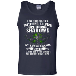 I Am There Waiting Watching Keeping Daddy T-shirt