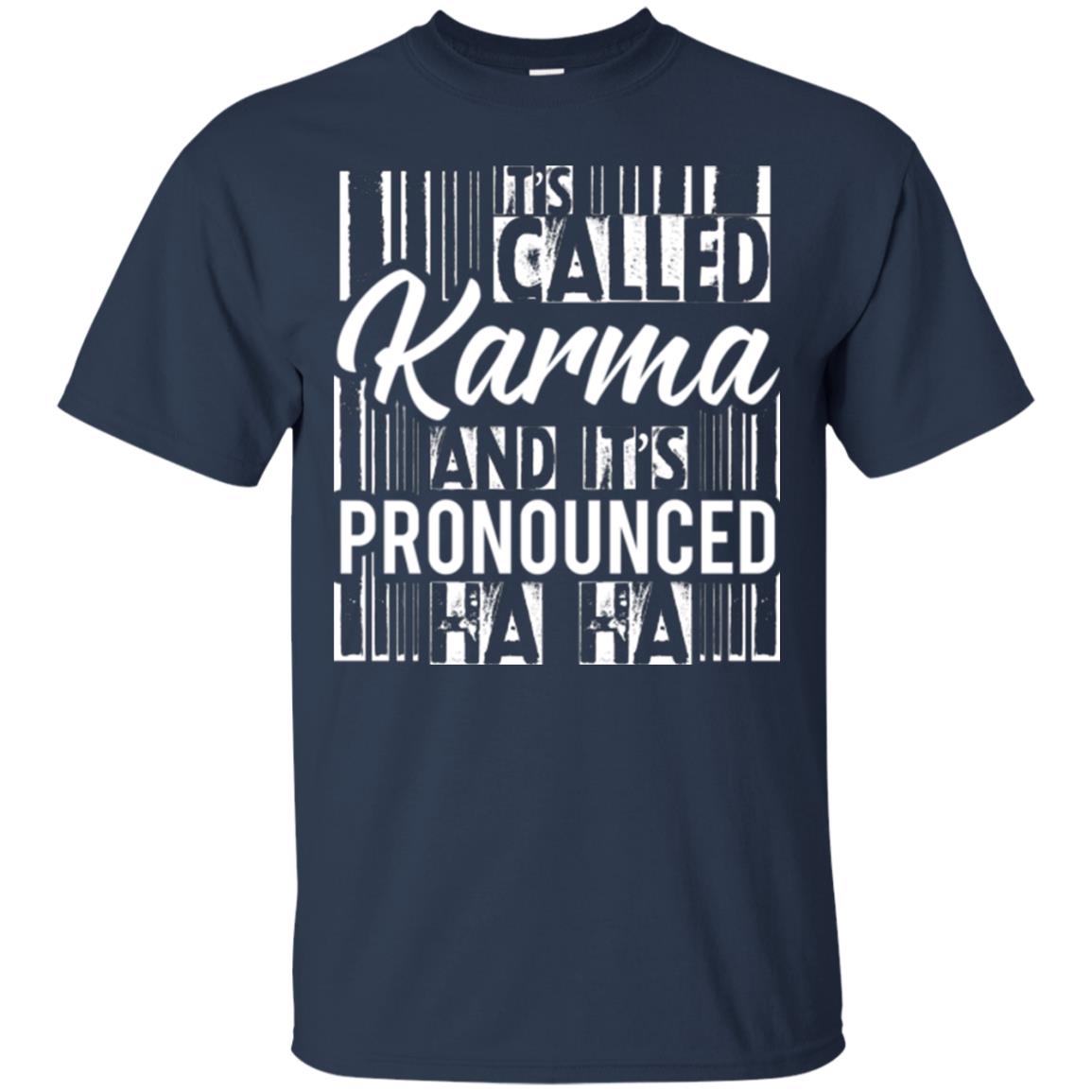 It’s Called Karma And It’s Pronounced Ha Ha T-shirt Navy