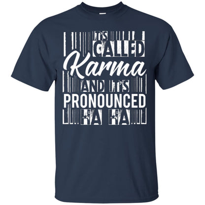 It’s Called Karma And It’s Pronounced Ha Ha T-shirt Navy
