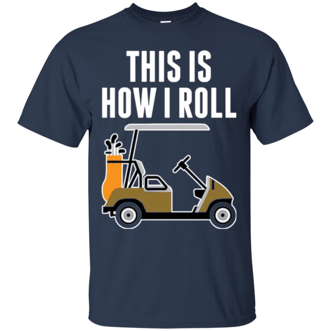 Golf Cart T-shirt This Is How I Roll T-shirt Navy