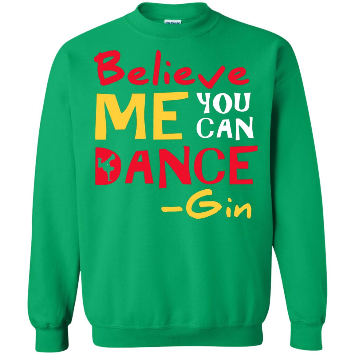 Believe Me You Can Dance Gin Wine Lover T-shirt Irish Green