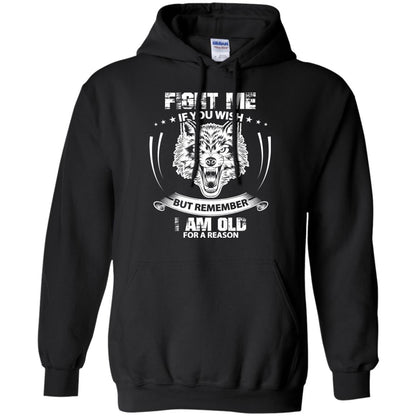 Fight Me If You Wish But Remember I Am Old For A Reason Shirt Black