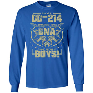 I Have A Dd-214 My Daughter Has My Dna Think About It Boys Daddy ShirtG240 Gildan LS Ultra Cotton T-Shirt