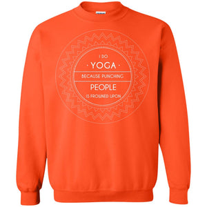 I Do Yoga Because Punching People Is Frowned Upon Yoga Lovers ShirtG180 Gildan Crewneck Pullover Sweatshirt 8 oz.