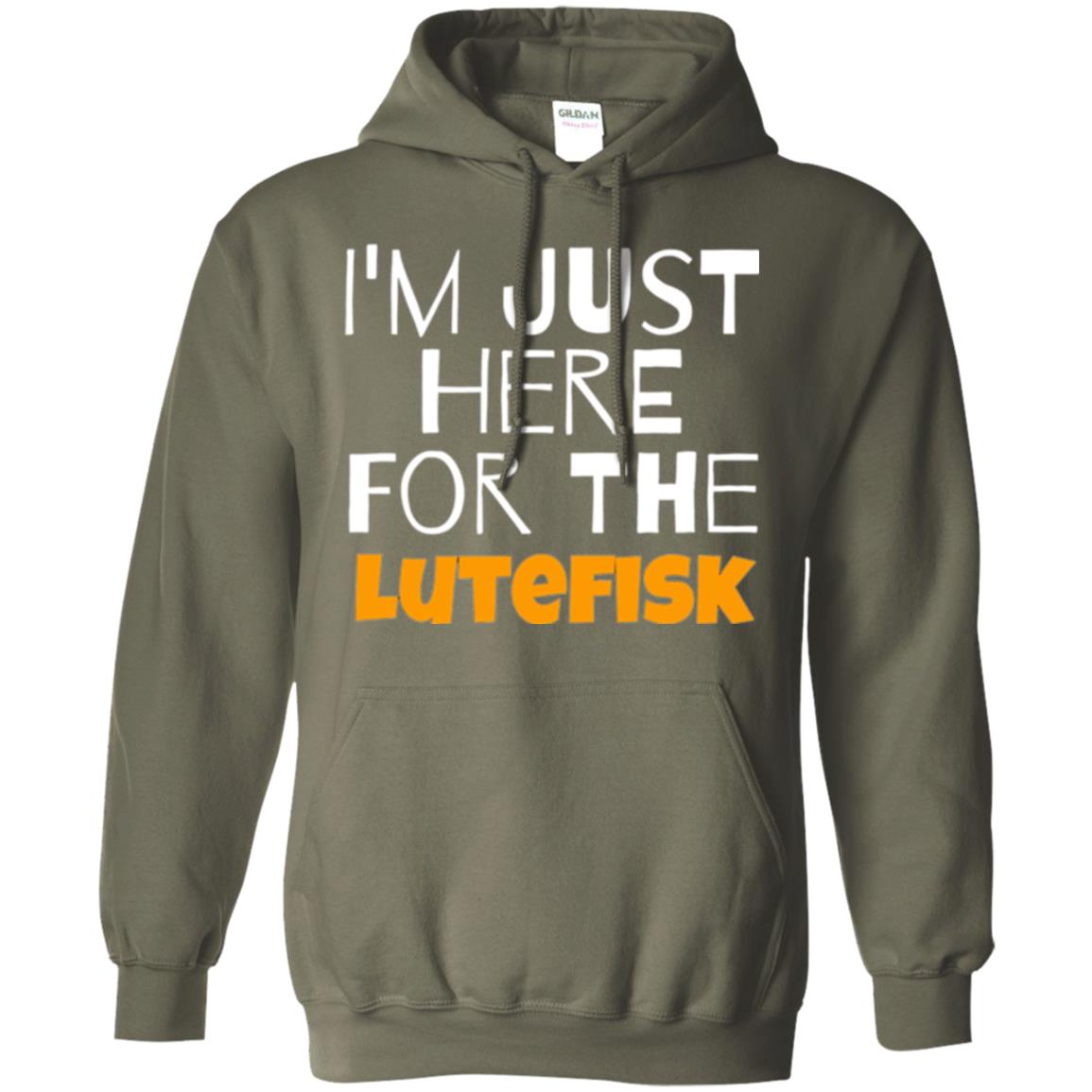 Lutefisk Lovers T-shirt I_m Just Here For The Lutefisk Military Green