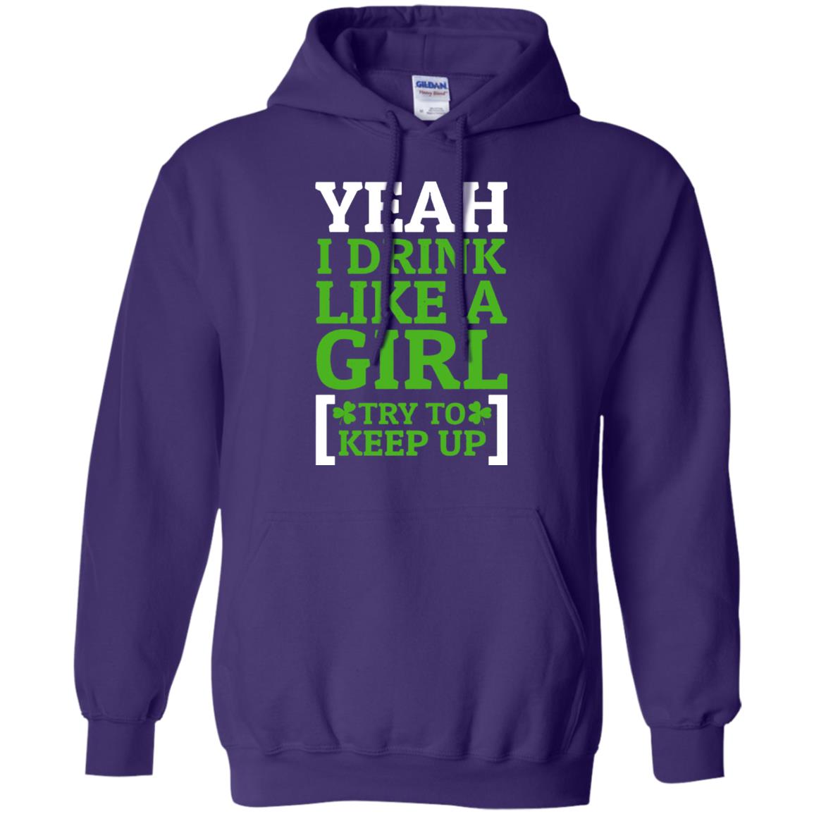 Yeah I Drink Like A Girl Try To Keep Up St. Patrick T-shirt Purple
