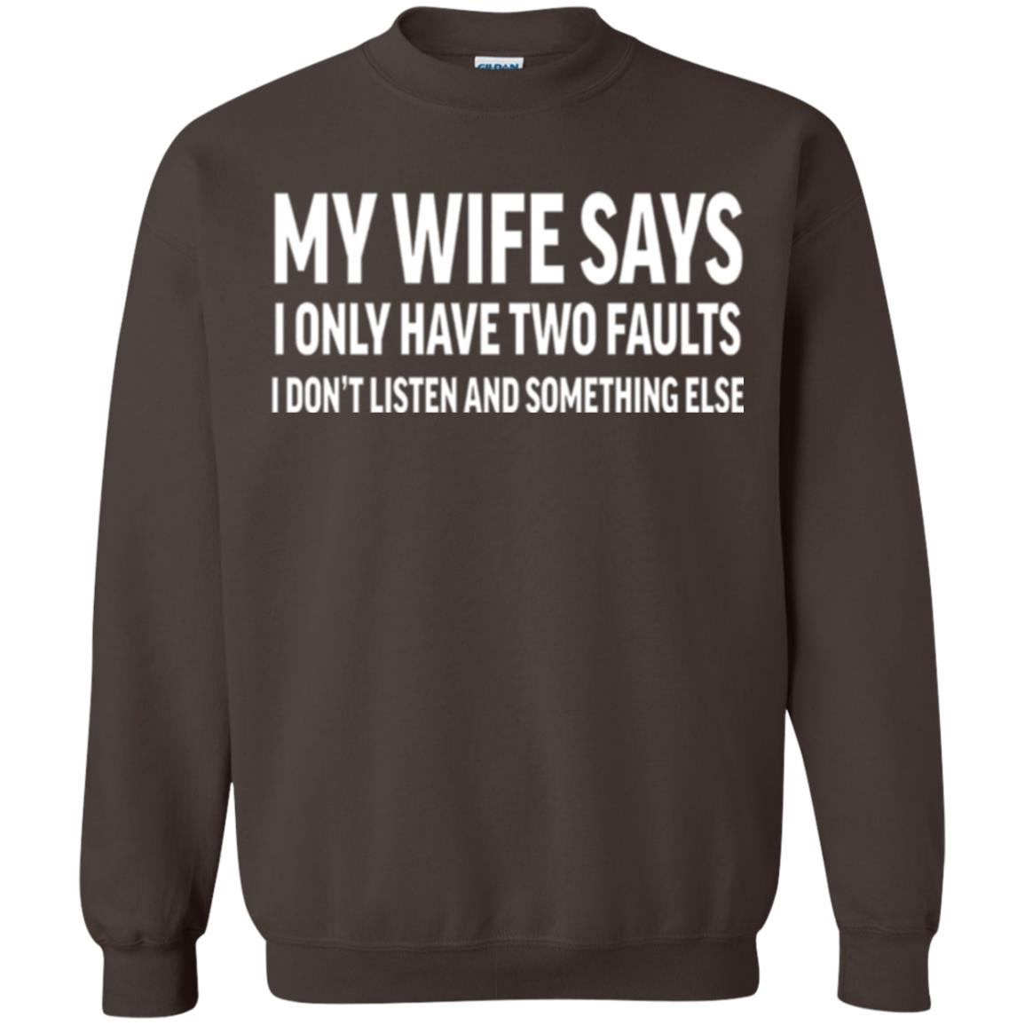 Funny Husband T-shirt My Wife Says I Only Have Two Faults Dark Chocolate