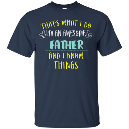 That's What I Do I'm An Awesome Father And I Know Things Daddy Shirt Navy
