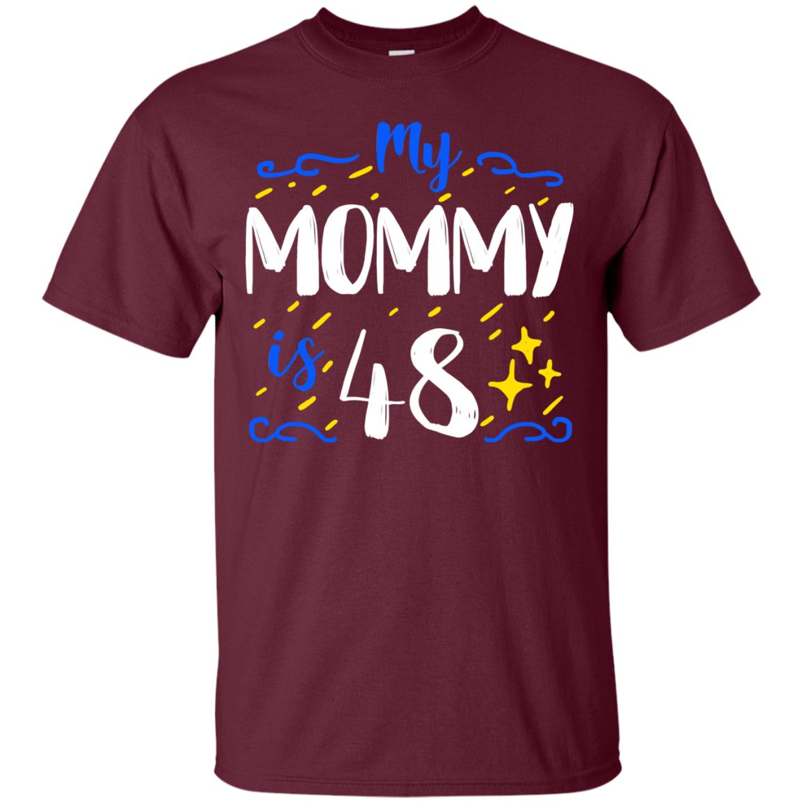 My Mommy Is 48 48th Birthday Mommy Shirt For Sons Or Daughters Maroon