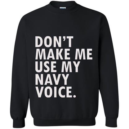 Dont Make Me Use My Mavy Voice Military T-shirt Black