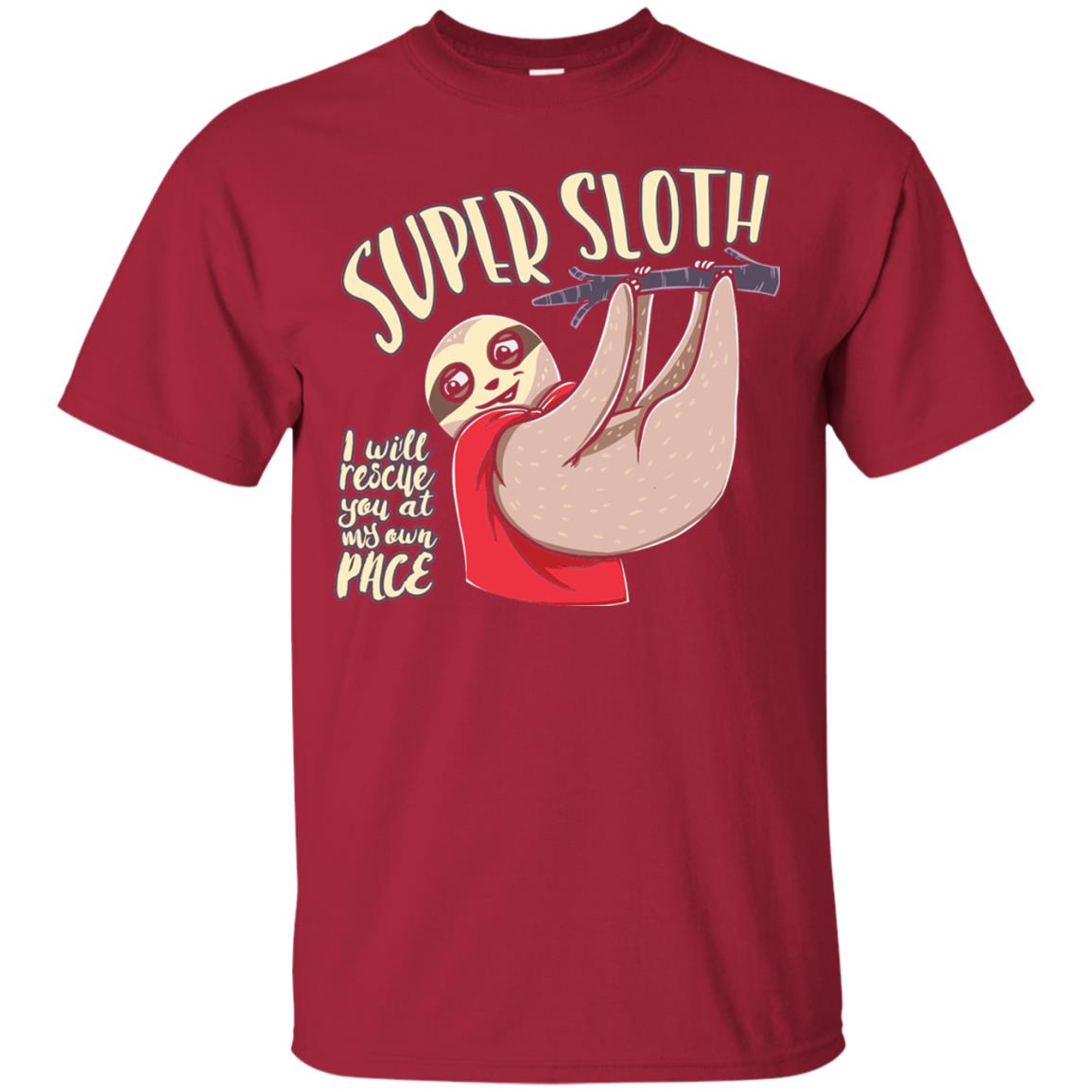 Funny Sloth T-shirt I Will Rescue You At My Own Pace Cardinal