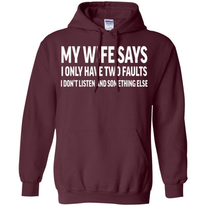 Funny Husband T-shirt My Wife Says I Only Have Two Faults Maroon