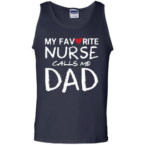 My Favorite Nurse Call Me Dad Shirt For DaddyG220 Gildan 100% Cotton Tank Top