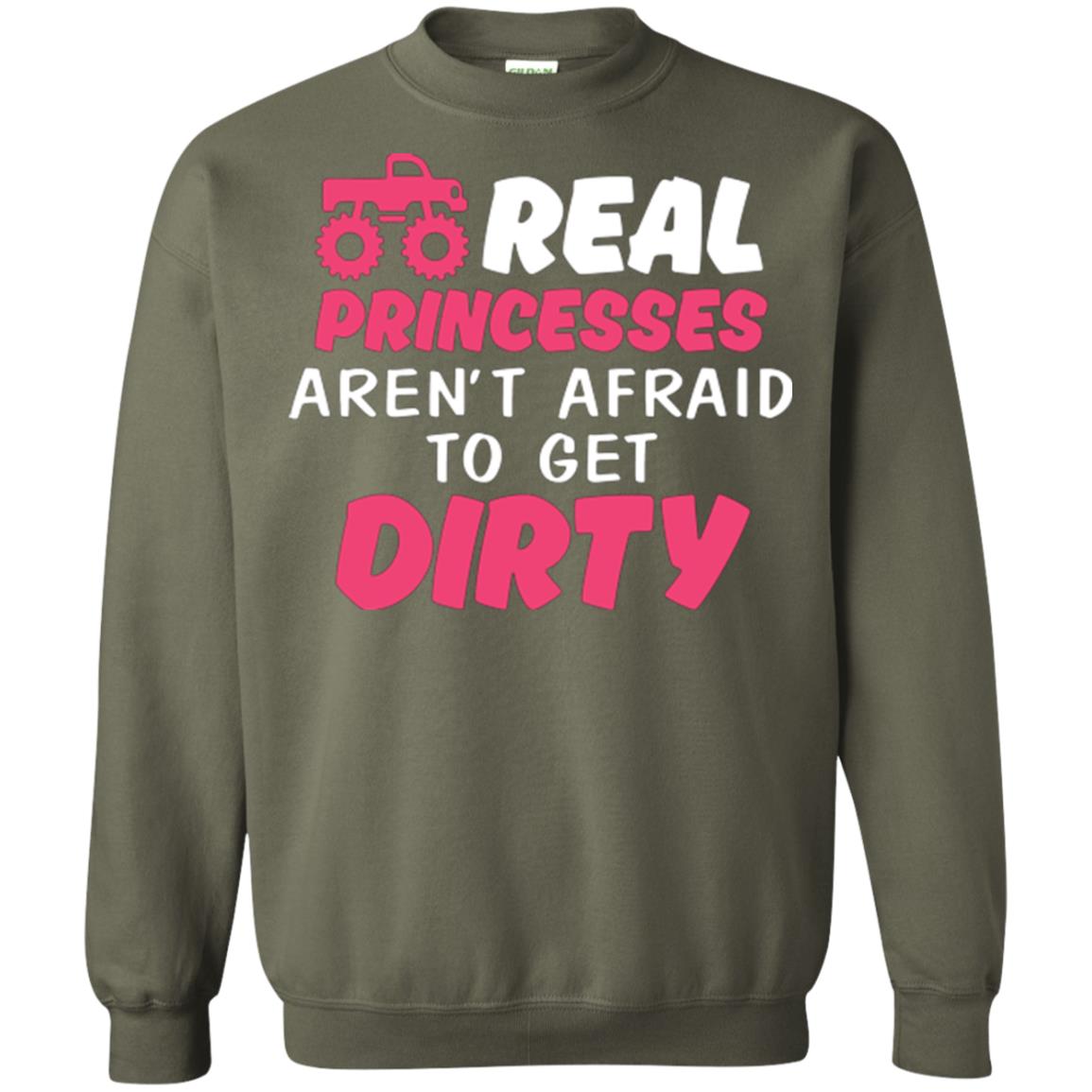 Monster Truck Girl T-shirt Real Princesses Aren’t Afraid To Get Dirty Military Green