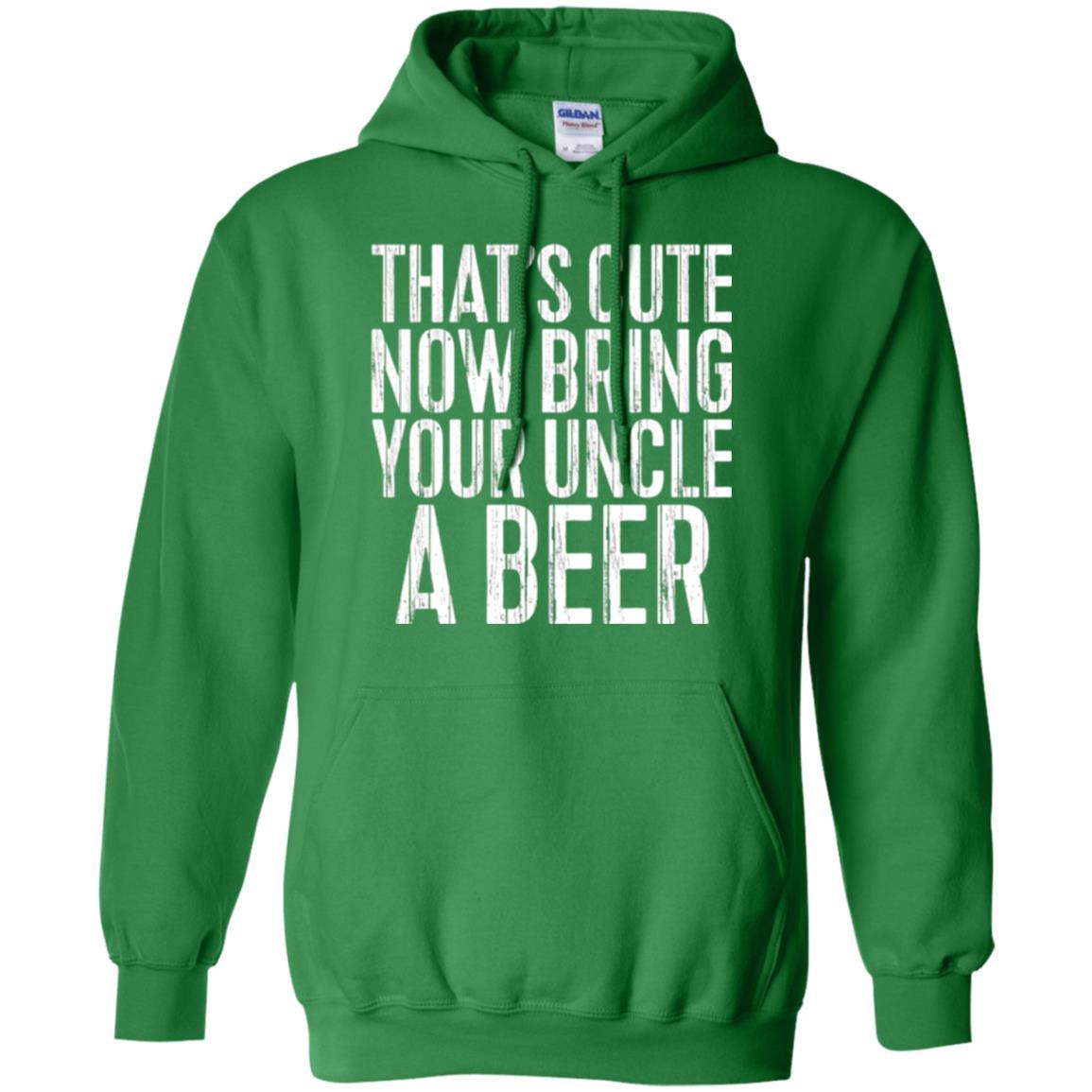 Beer Lover T-shirt That_s Cute Now Bring Your Uncle A Beer Irish Green