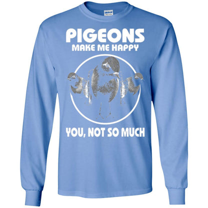 Pigeons Make Me Happy You Not So Much T-shirt