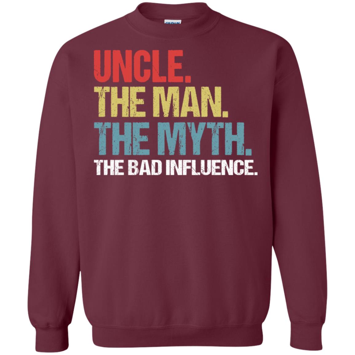Uncle The Man The Myth The Bad Influence Shirt Maroon