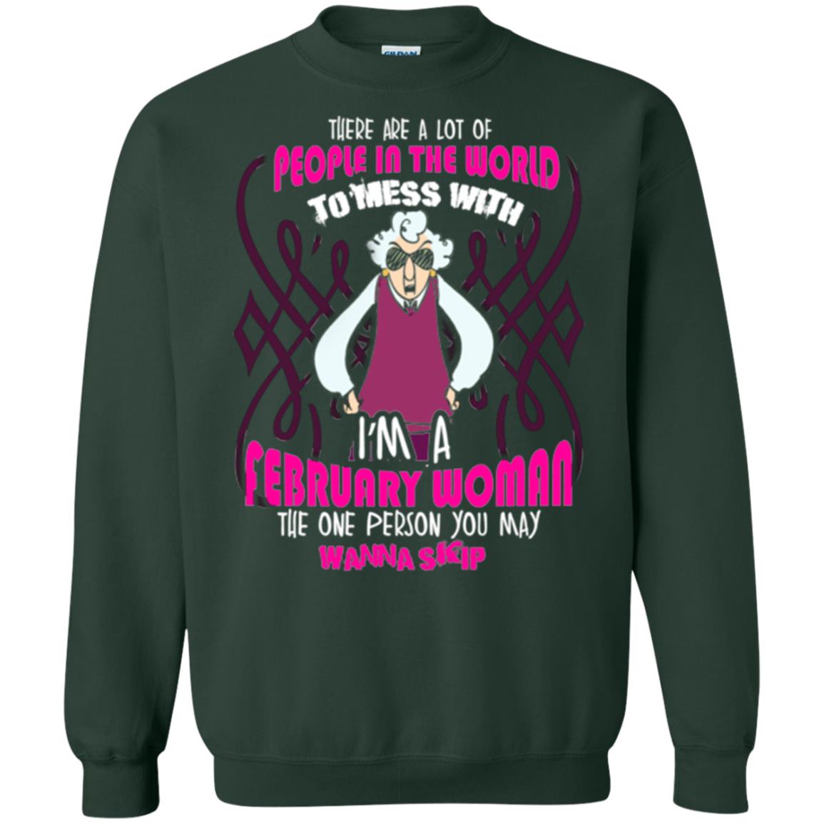 February Woman T-shirt There Are A Lot Of People In The World To Mess With Forest Green