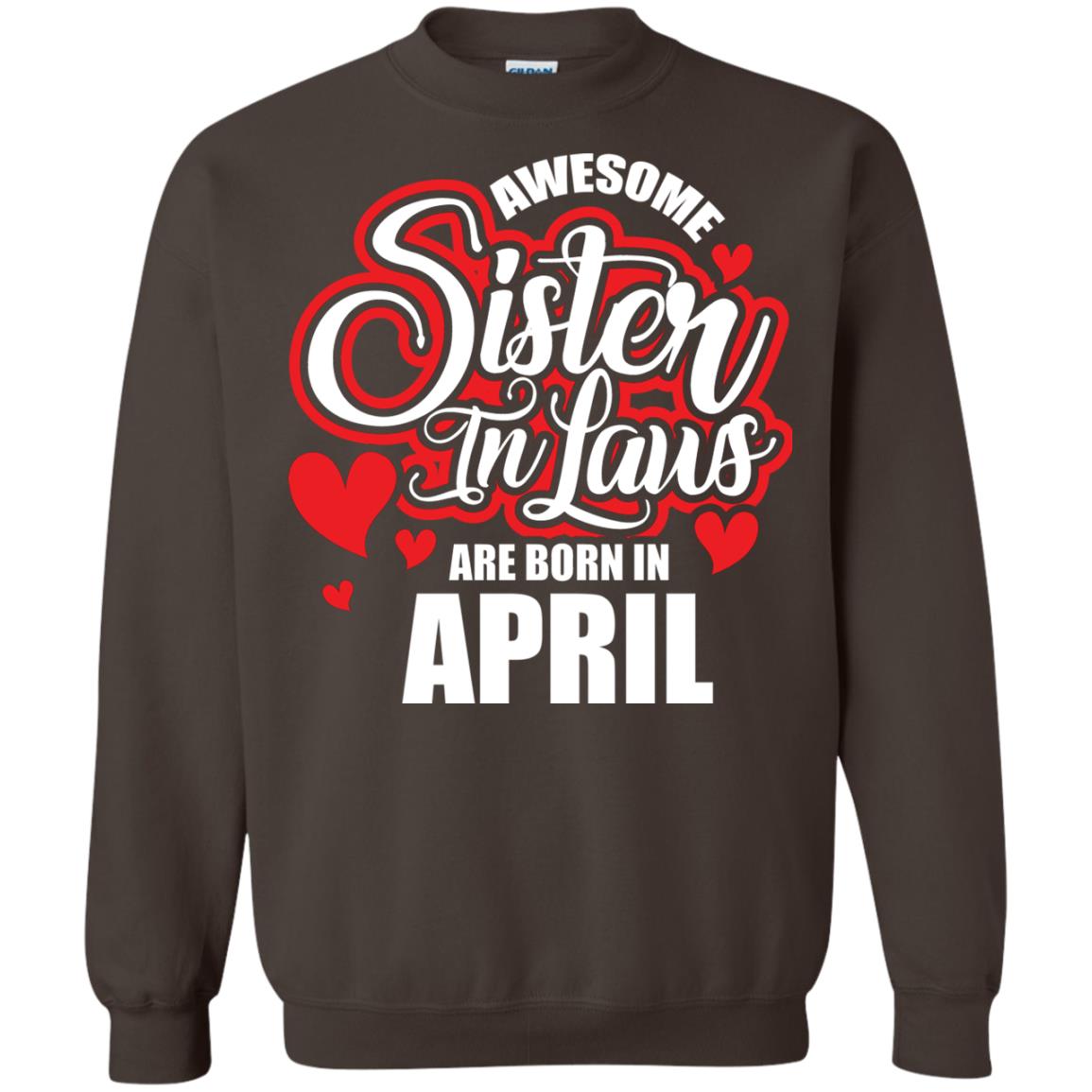 April T-shirt Awesome Sister In Laws Are Born In April Dark Chocolate