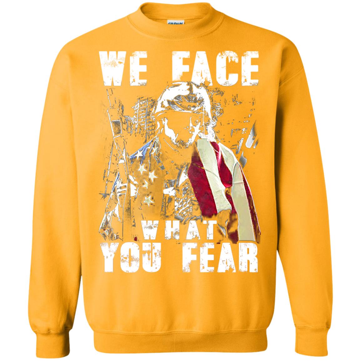 We Face What You Fear Military Of The United States Shirt Gold